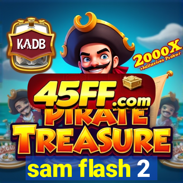 sam flash 2